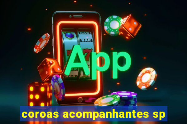 coroas acompanhantes sp